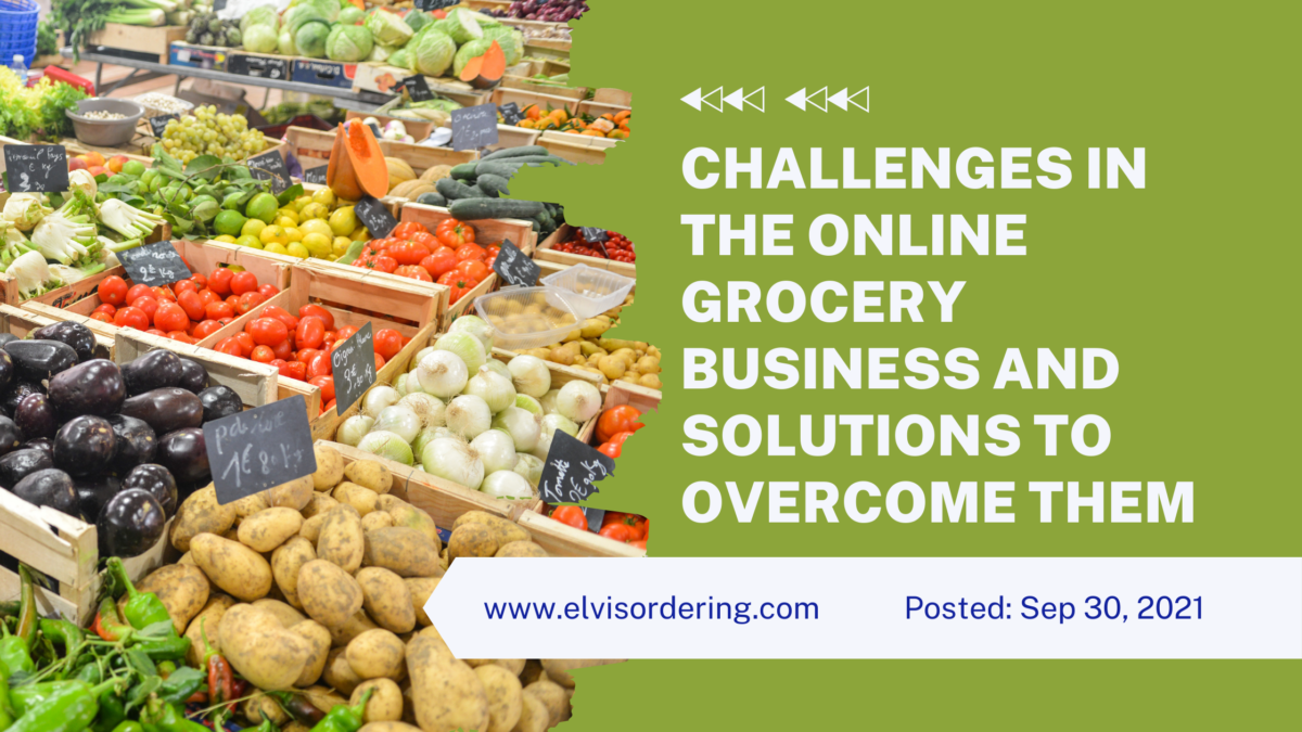 Challenges in the Online Grocery Business and Solutions to Overcome Them