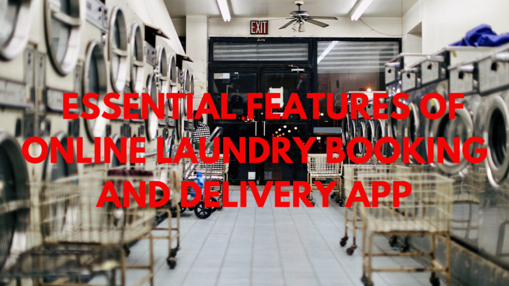 ESSENTIAL FEATURES OF ONLINE LAUNDRY BOOKING AND DELIVERY APP